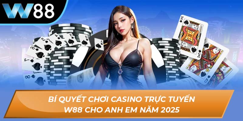 Bí quyết chơi casino trực tuyến W88
